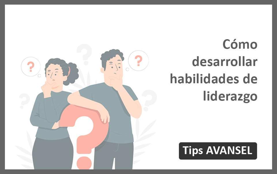 Cómo desarrollar habilidades de liderazgo