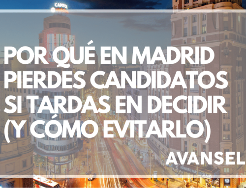 Por qué en Madrid pierdes candidatos si tardas en decidir (y cómo evitarlo)